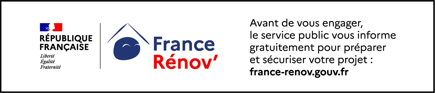 Bandeau officiel France Rénov’ au format web : logo République Française, logo France Rénov’ et le message « Avant de vous engager, le service public vous informe gratuitement pour préparer et sécuriser votre projet : france-renov.gouv.fr »