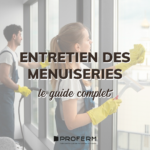 Entretien des menuiseries : le guide complet pour prolonger leur durée de vie ! Entretien des menuiseries : le guide complet pour prolonger leur durée de vie !